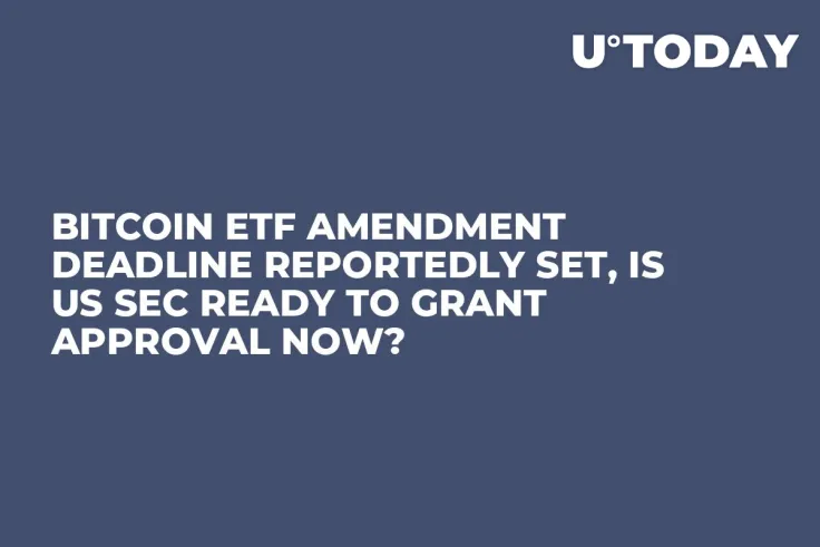 Bitcoin ETF Amendment Deadline Reportedly Set, Is US SEC Ready to Grant Approval Now?