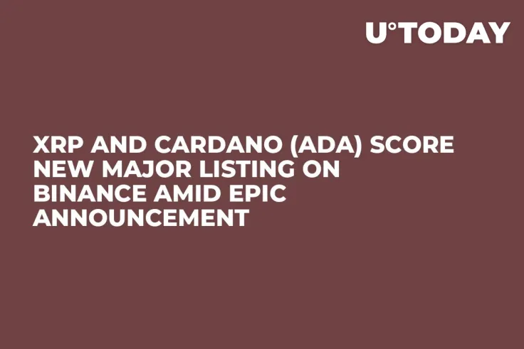 XRP and Cardano (ADA) Score New Major Listing on Binance Amid Epic Announcement
