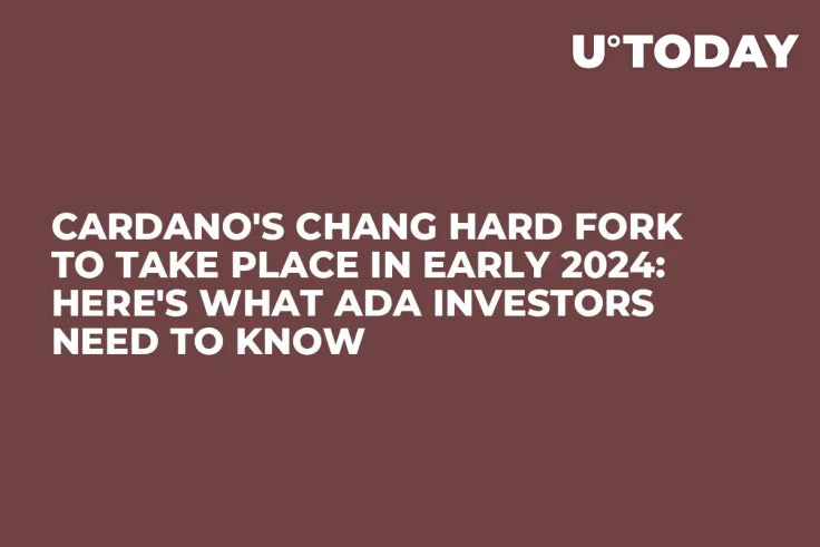 Cardano's Chang Hard Fork to Take Place in Early 2024: Here's What ADA Investors Need to Know