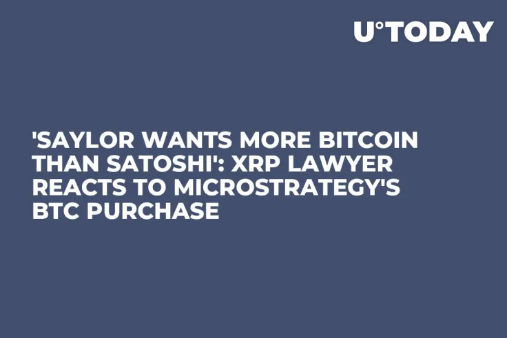 'Saylor Wants More Bitcoin Than Satoshi': XRP Lawyer Reacts to MicroStrategy's BTC Purchase