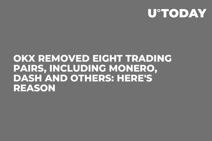 OKX Removed Eight Trading Pairs, Including Monero, Dash and Others: Here's Reason
