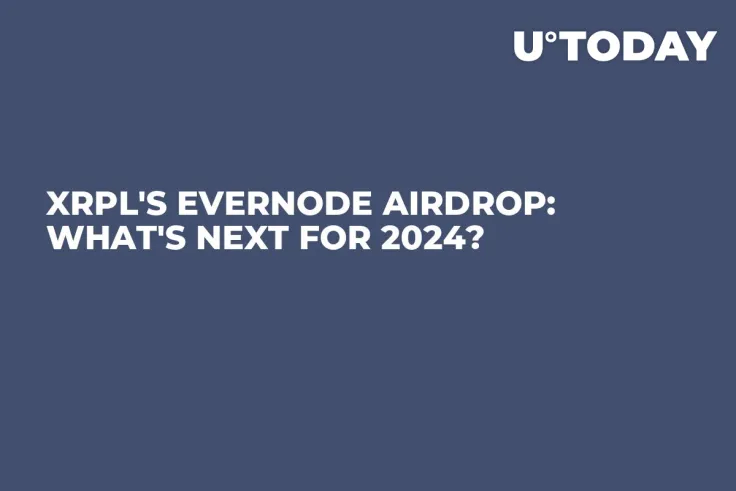 XRPL's Evernode Airdrop: What's Next for 2024?
