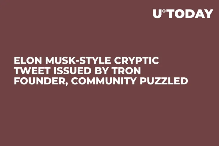 Elon Musk-Style Cryptic Tweet Issued by Tron Founder, Community Puzzled
