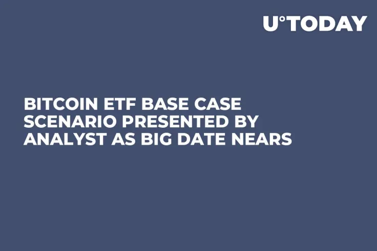 Bitcoin ETF Base Case Scenario Presented by Analyst as Big Date Nears