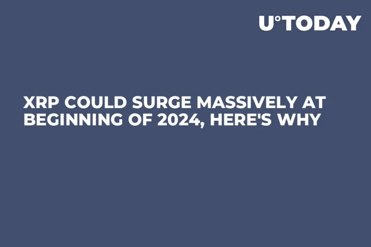 XRP Could Surge Massively at Beginning of 2024, Here's Why