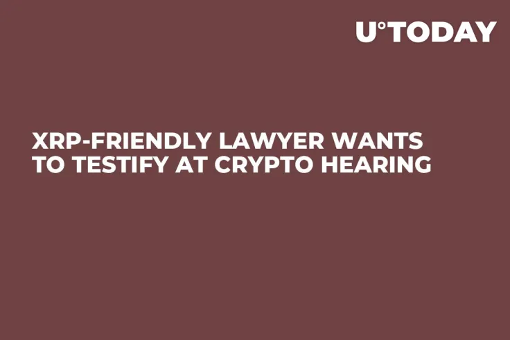 XRP-Friendly Lawyer Wants to Testify at Crypto Hearing