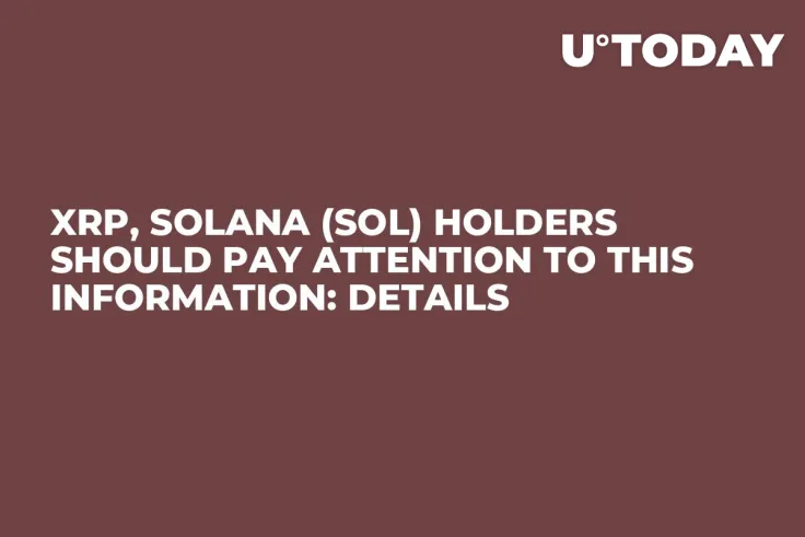 XRP, Solana (SOL) Holders Should Pay Attention to This Information: Details