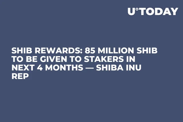 SHIB Rewards: 85 Million SHIB to Be Given to Stakers in Next 4 Months — Shiba Inu Rep