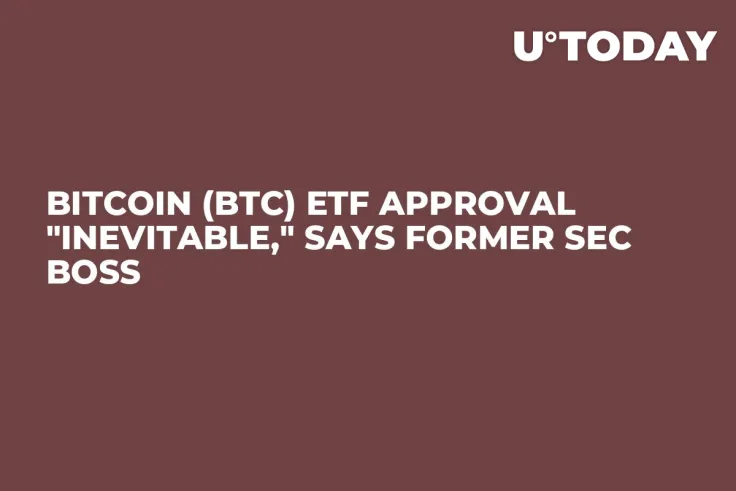Bitcoin (BTC) ETF Approval "Inevitable," Says Former SEC Boss