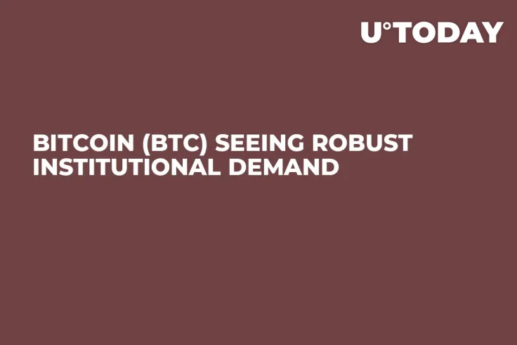 Bitcoin (BTC) Seeing Robust Institutional Demand  
