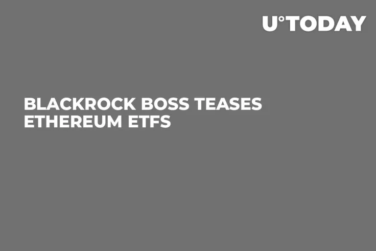BlackRock Boss Teases Ethereum ETFs