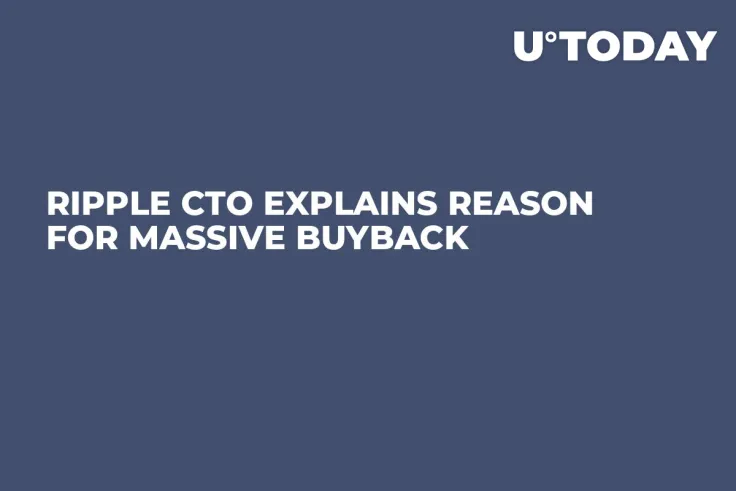 Ripple CTO Explains Reason for Massive Buyback