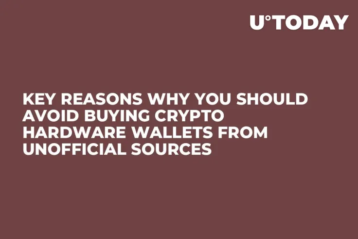 Key Reasons Why You Should Avoid Buying Crypto Hardware Wallets From Unofficial Sources