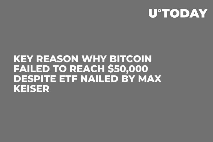 Key Reason Why Bitcoin Failed to Reach $50,000 Despite ETF Nailed by Max Keiser