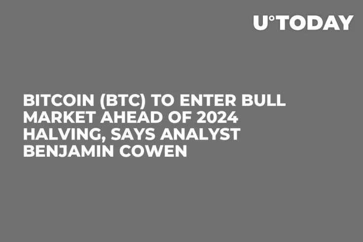 Bitcoin (BTC) to Enter Bull Market Ahead of 2024 Halving, Says Analyst Benjamin Cowen