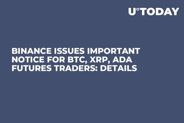 Binance Issues Important Notice for BTC, XRP, ADA Futures Traders: Details