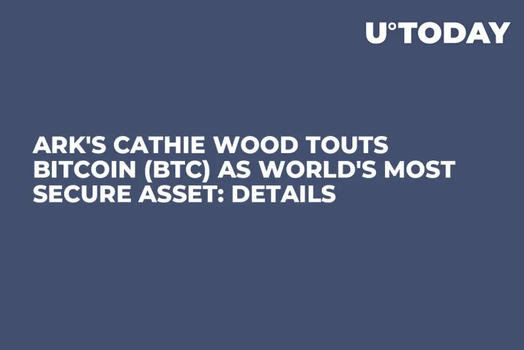 Ark's Cathie Wood Touts Bitcoin (BTC) as World's Most Secure Asset: Details