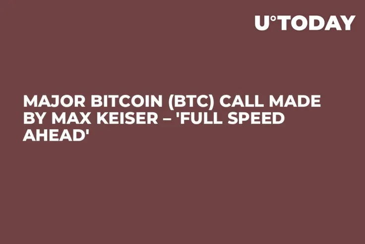 Major Bitcoin (BTC) Call Made by Max Keiser – 'Full Speed Ahead'