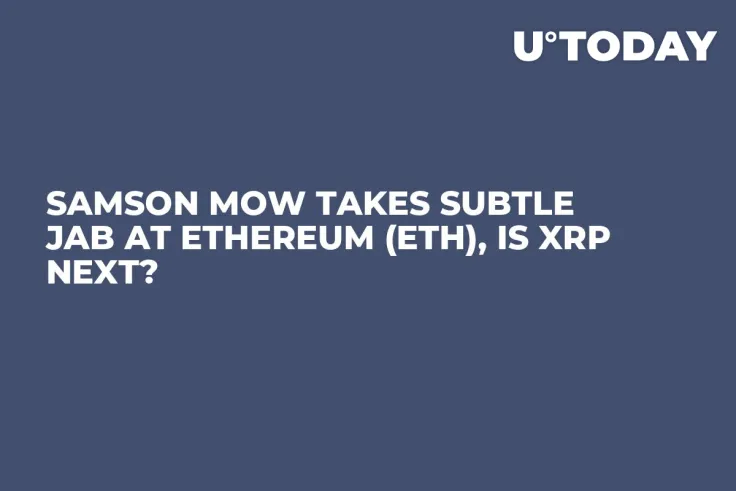 Samson Mow Takes Subtle Jab at Ethereum (ETH), Is XRP Next?