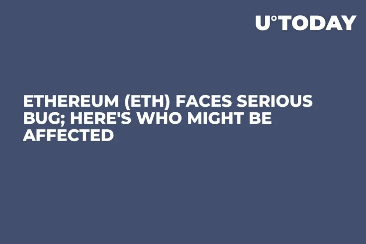 Ethereum (ETH) Faces Serious Bug; Here's Who Might Be Affected