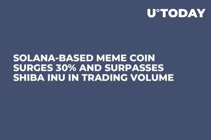 Solana-Based Meme Coin Surges 30% and Surpasses Shiba Inu in Trading Volume