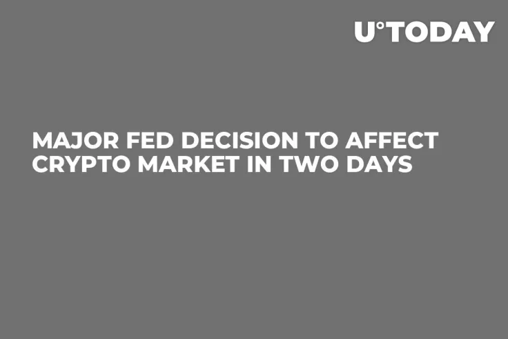 Major FED Decision to Affect Crypto Market in Two Days