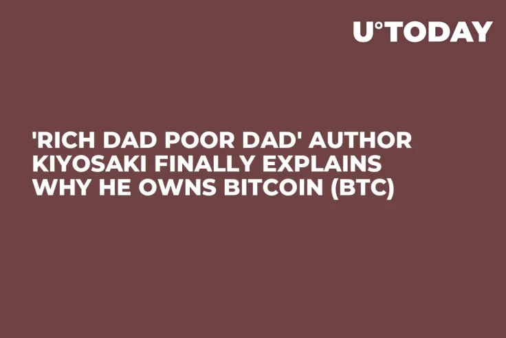 'Rich Dad Poor Dad' Author Kiyosaki Finally Explains Why He Owns Bitcoin (BTC)