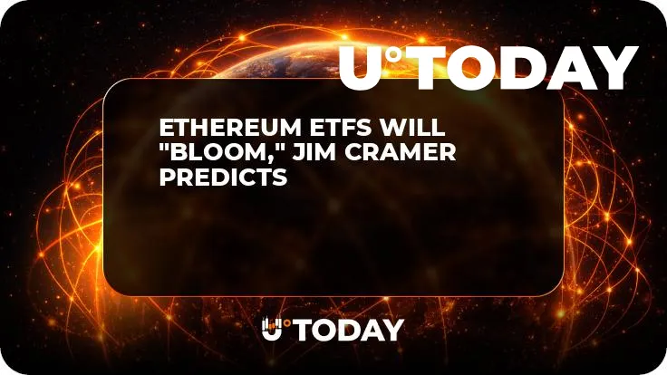 Ethereum ETFs Will "Bloom," Jim Cramer Predicts 