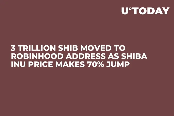 3 Trillion SHIB Moved to Robinhood Address as Shiba Inu Price Makes 70% Jump