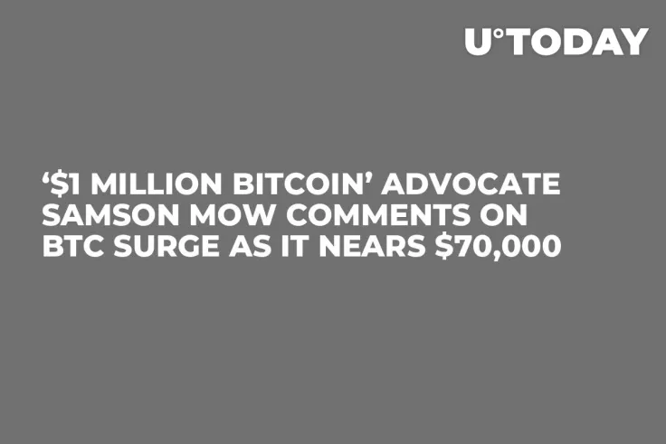 ‘$1 Million Bitcoin’ Advocate Samson Mow Comments on BTC Surge As It Nears $70,000