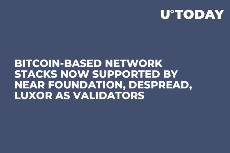 Bitcoin-Based Network Stacks Now Supported by NEAR Foundation, DeSpread, Luxor as Validators