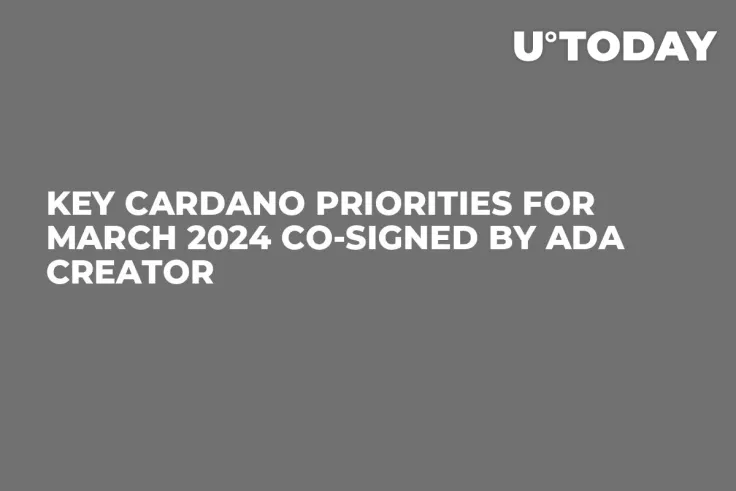 Key Cardano Priorities for March 2024 Co-Signed by ADA Creator