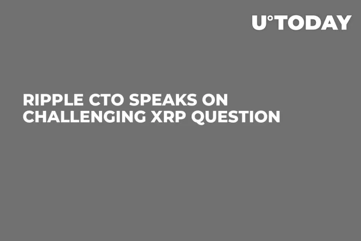 Ripple CTO Speaks on Challenging XRP Question