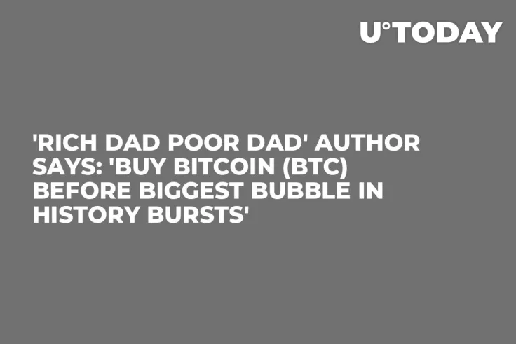 'Rich Dad Poor Dad' Author Says: 'Buy Bitcoin (BTC) Before Biggest Bubble in History Bursts'