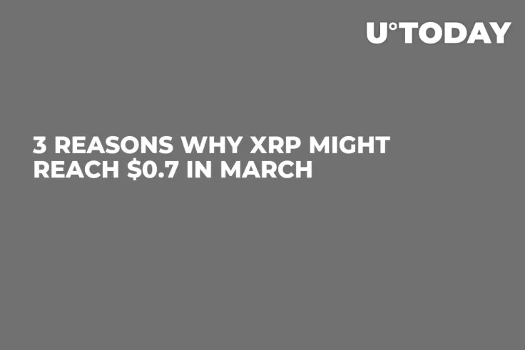 3 Reasons Why XRP Might Reach $0.7 in March 