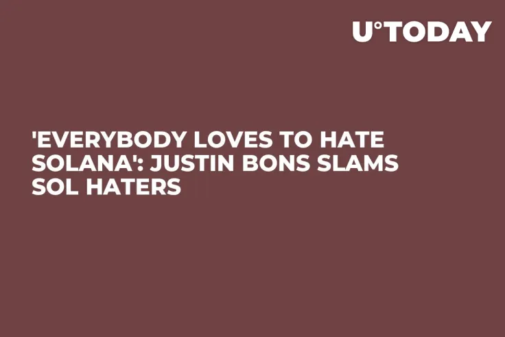 'Everybody Loves to Hate Solana': Justin Bons Slams SOL Haters