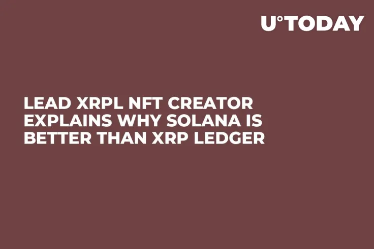Lead XRPL NFT Creator Explains Why Solana Is Better Than XRP Ledger