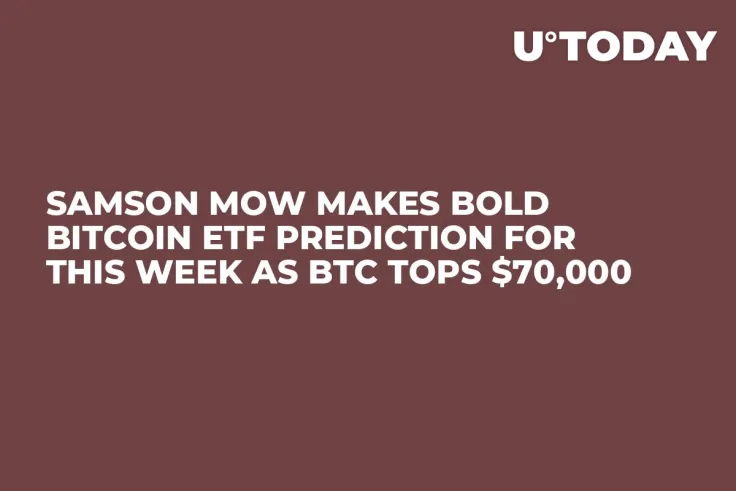 Samson Mow Makes Bold Bitcoin ETF Prediction for This Week As BTC Tops $70,000