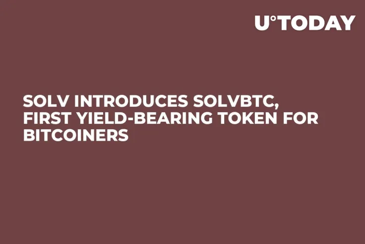 Solv Introduces SolvBTC, First Yield-Bearing Token for Bitcoiners