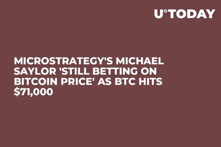 MicroStrategy's Michael Saylor 'Still Betting on Bitcoin Price' as BTC Hits $71,000