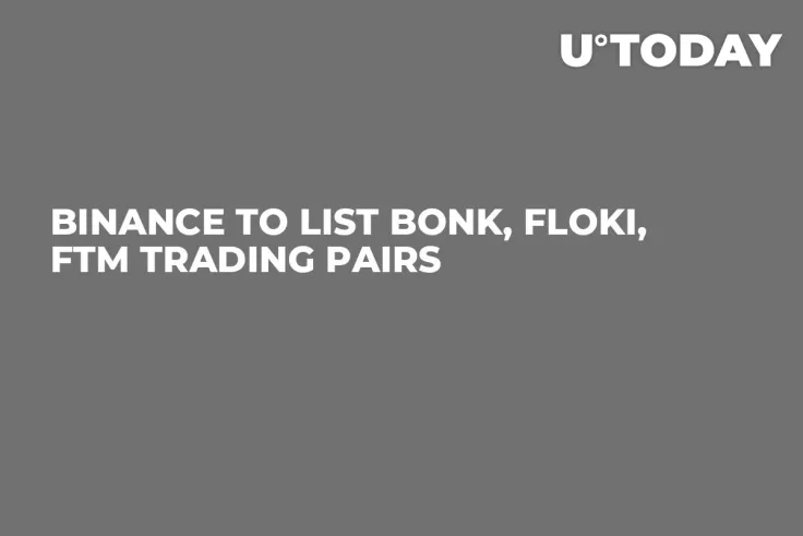 Binance to List BONK, FLOKI, FTM Trading Pairs
