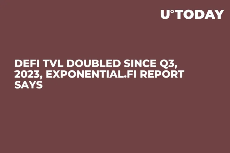 DeFi TVL Doubled Since Q3, 2023, Exponential.fi Report Says