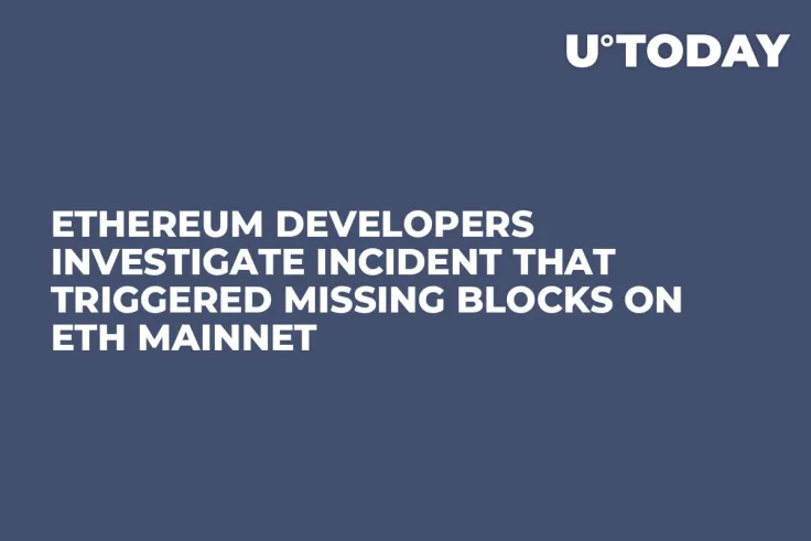 Ethereum Developers Investigate Incident That Triggered Missing Blocks on ETH Mainnet