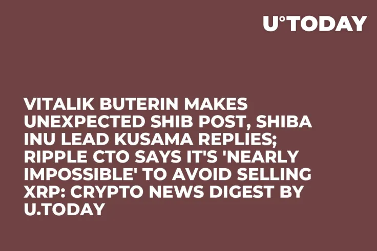 Vitalik Buterin Makes Unexpected SHIB Post, Shiba Inu Lead Kusama Replies; Ripple CTO Says It's 'Nearly Impossible' to Avoid Selling XRP: Crypto News Digest by U.Today