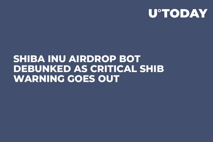 Shiba Inu Airdrop Bot Debunked as Critical SHIB Warning Goes Out