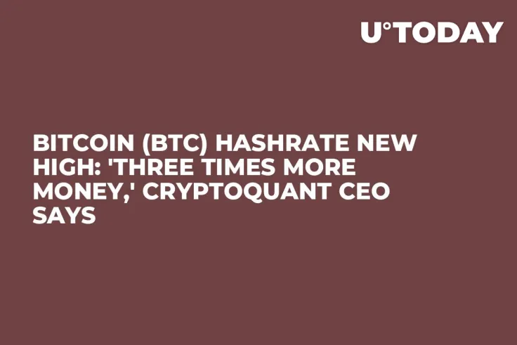 Bitcoin (BTC) Hashrate New High: 'Three Times More Money,' CryptoQuant CEO Says
