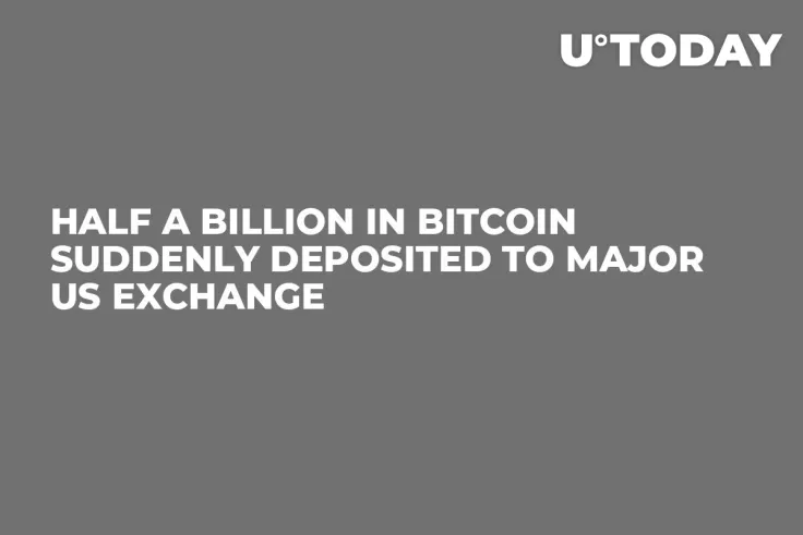 Half a Billion in Bitcoin Suddenly Deposited to Major US Exchange