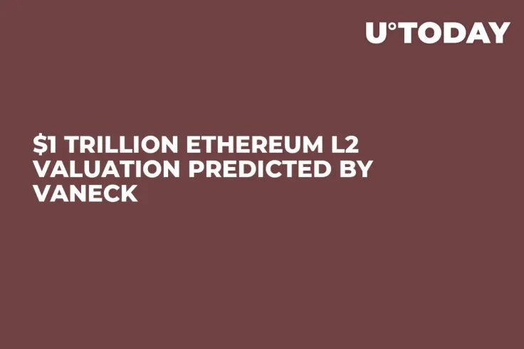 $1 Trillion Ethereum L2 Valuation Predicted by VanEck