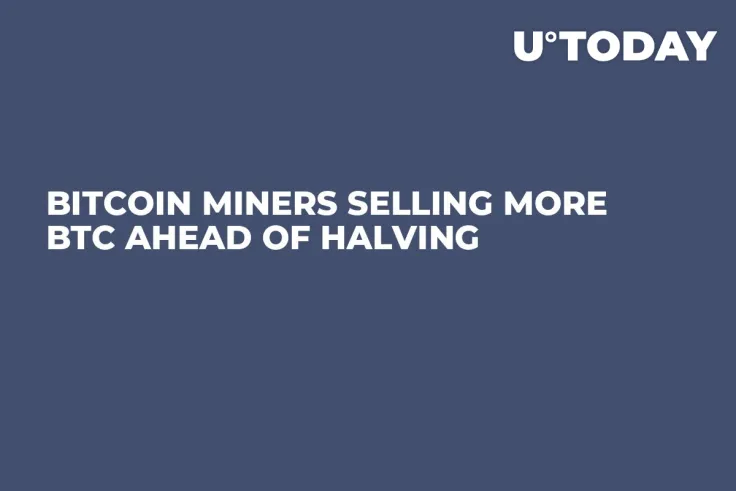 Bitcoin Miners Selling More BTC Ahead of Halving