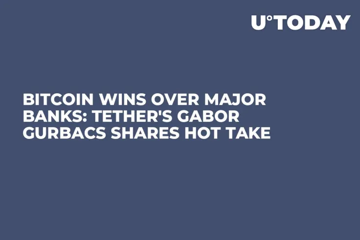 Bitcoin Wins Over Major Banks: Tether's Gabor Gurbacs Shares Hot Take